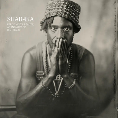 Shabaka | Perceive its Beauty, Acknowledge its Grace