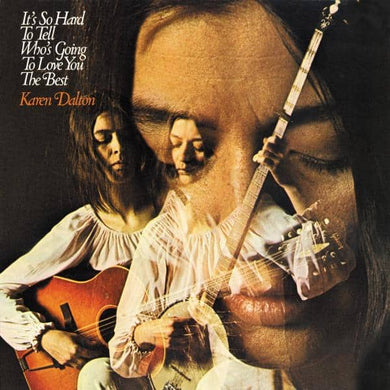 Karen Dalton | It's So Hard To Tell Who's Going To Love You the Best