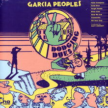 Load image into Gallery viewer, Garcia Peoples : Dodging Dues  (LP, Album)