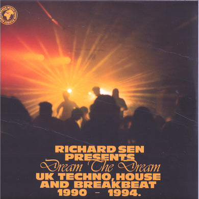 Richard Sen : Dream The Dream (UK Techno, House And Breakbeat 1990-1994) (2x12