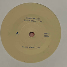 Load image into Gallery viewer, Keanu Nelson : Place Where I Go (7&quot;)