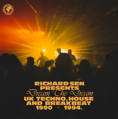 Various Artists | Richard Sen Presents Dream The Dream (UK Techno, Breakbeat And House 1990-1994)