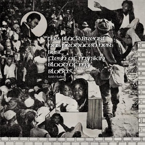 Keith Hudson | The Black Breast Has Produced Her Best, Flesh Of My Skin Blood Of My Blood