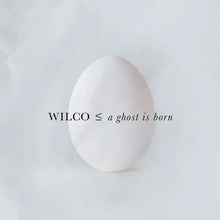 Load image into Gallery viewer, Wilco | A Ghost Is Born