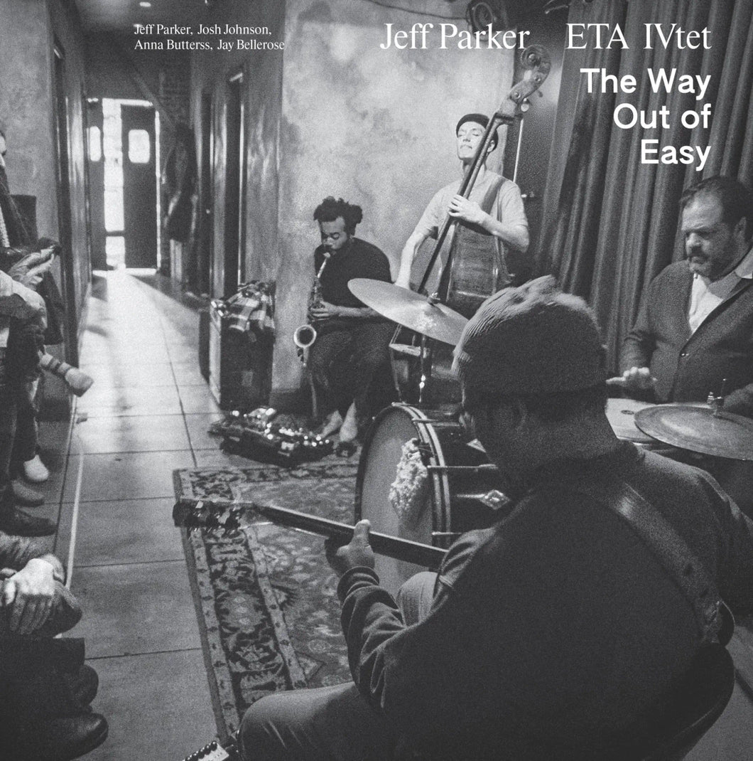 Jeff Parker ETA IVtet | The Way Out Of Easy