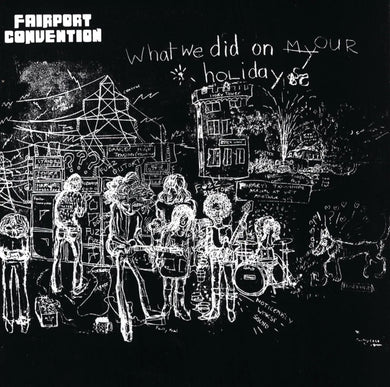 Fairport Convention | What We Did On Our Holidays