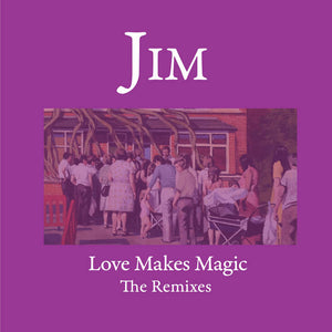 JIM | Love Makes Magic: The Remixes