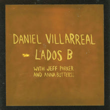 Load image into Gallery viewer, Daniel Villarreal | Lados B