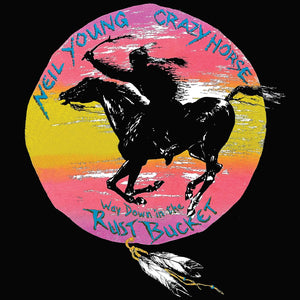 Neil Young & Crazy Horse | Way Down In The Rust Bucket