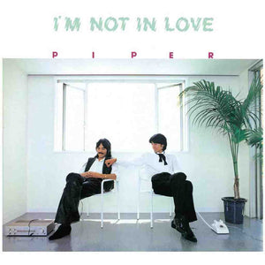 Piper | I’m Not In Love
