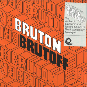 Bruton Brutoff | The Ambient, Electronic and Pastoral Side of the the Bruton Library Catalogue