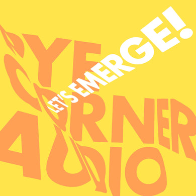 Pye Corner Audio | Let’s Emerge