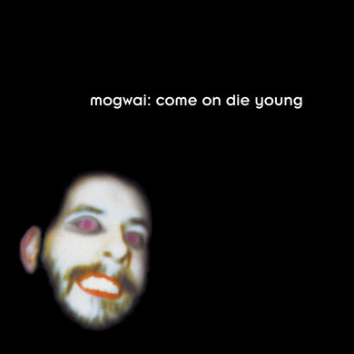 Mogwai | Come On Die Young