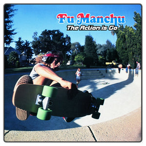 Fu Manchu | The Action Is Go! (Deluxe Edition)