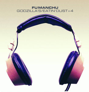 Fu Manchu | Godzilla’s / Eatin Dust + 4