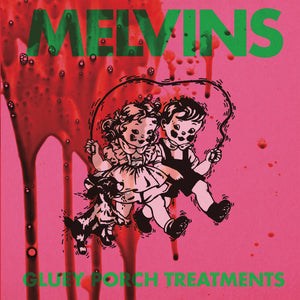 Melvins | Gluey Porch Treatments
