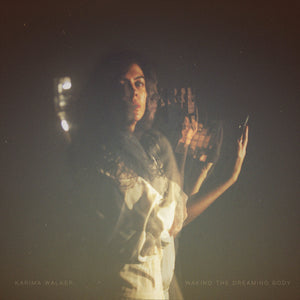 Karima Walker | Waking the Dreaming Body