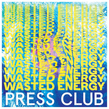 Load image into Gallery viewer, Press Club | Wasted Energy - Hex Record Shop