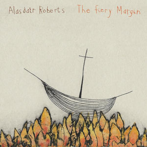 Alasdair Roberts | The Fiery Margin - Hex Record Shop