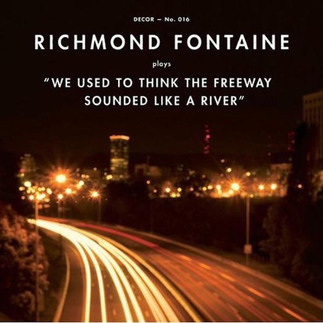 Richmond Fontaine | We Used To Think The Freeway Sounded Like A River