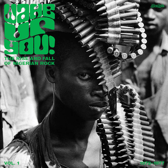 Various Artists | Wake Up You Vol 1: The Rise & Fall Of Nigerian Rock Music (1972-1977)
