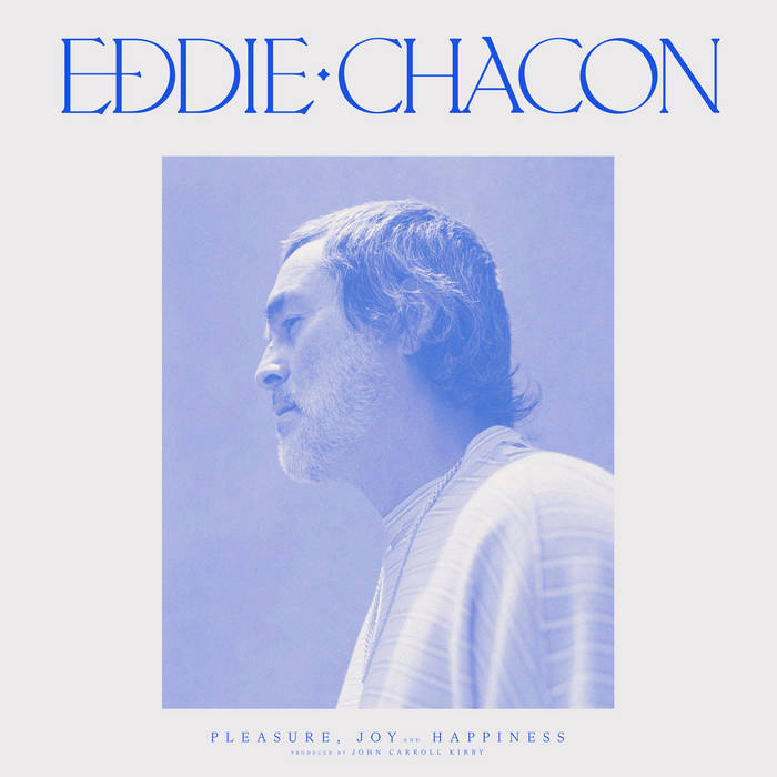 Eddie Chacon | Pleasure, Joy and Happiness