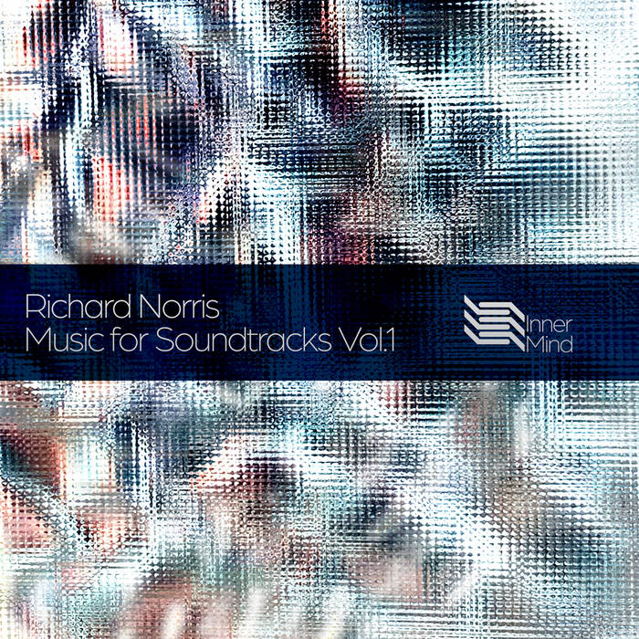 Richard Norris | Music for Soundtracks Vol. 1
