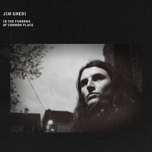 Jim Ghedi | In The Furrows Of Common Place