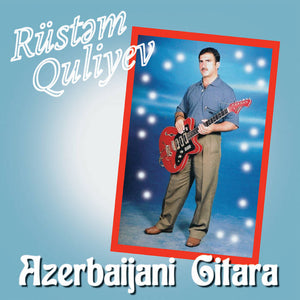 Rüstəm Quliyev | Azerbaijani Gitara