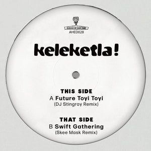 Keleketla! | DJ Stingray & Skee Mask Remixes