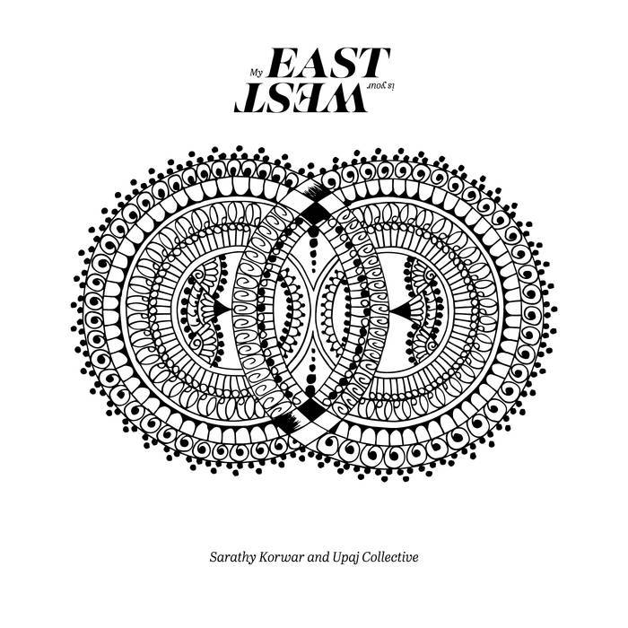 Sarathy Korwar and Upaj Collective ‎– My East is Your West - Hex Record Shop