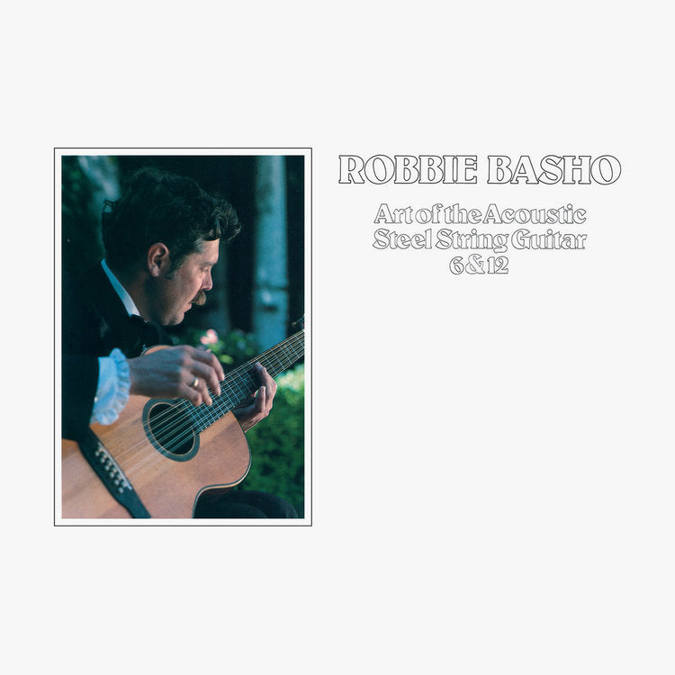 Robbie Basho | Art Of The Acoustic Steel String Guitar 6 & 12