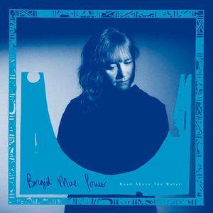 Brigid Mae Power | Head Above The Water - Hex Record Shop
