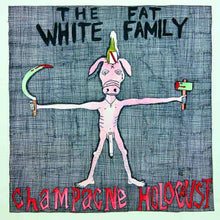 Load image into Gallery viewer, The Fat White Family | Champagne Holocaust - Hex Record Shop