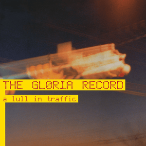 The Gloria Record ‎| A Lull In Traffic - Hex Record Shop