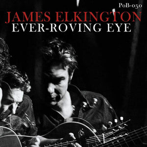 James Elkington | Ever Roving Eye - Hex Record Shop