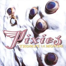 Load image into Gallery viewer, Pixies | Trompe Le Monde (30th Anniversary)