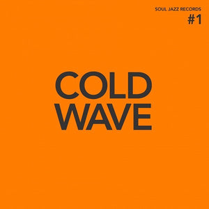 Various Artists | Soul Jazz Records presents: Cold Wave #1