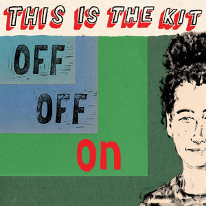 This Is The Kit | Off Off On